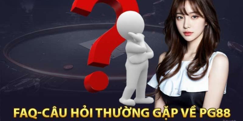 FAQs về những vấn đề thường gặp tại thể thao PG88